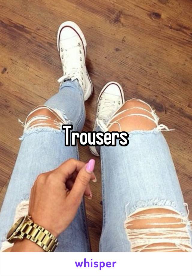 Trousers 