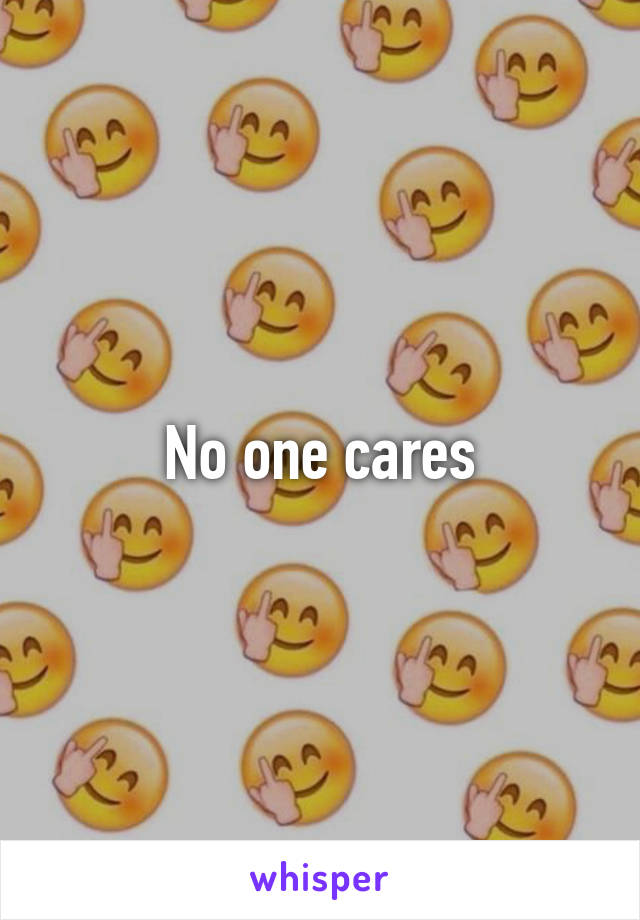 No one cares