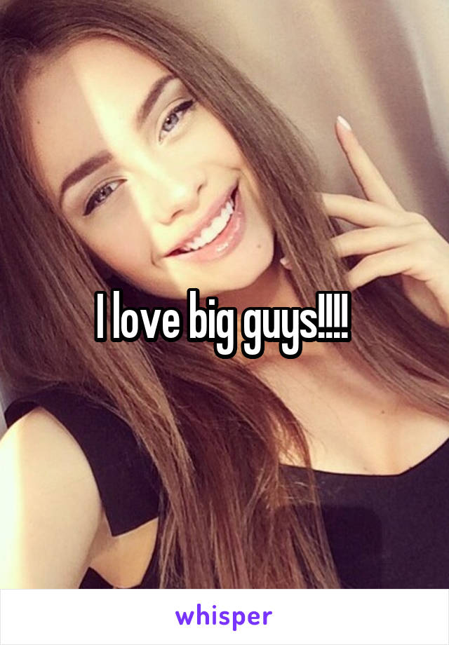 I love big guys!!!! 