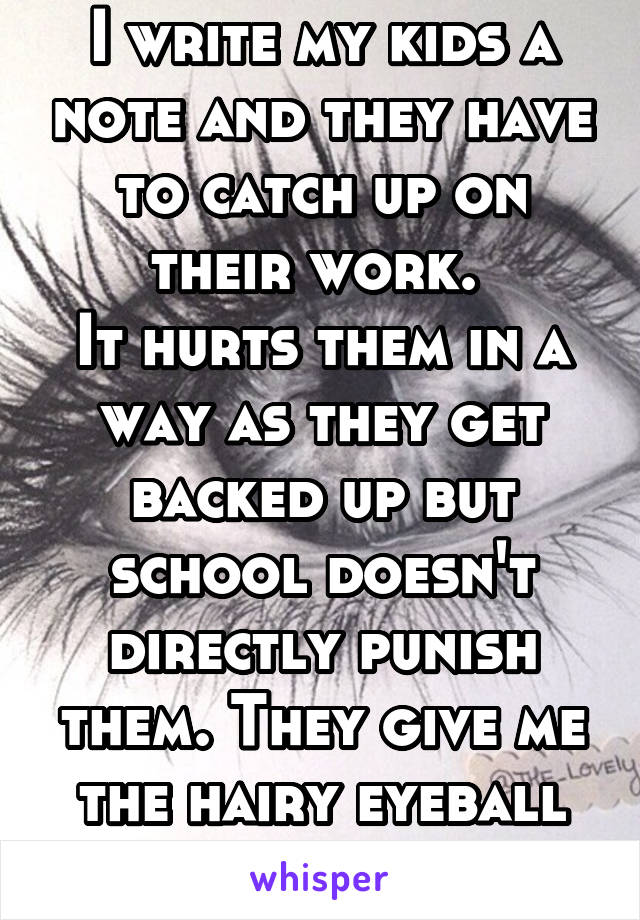 I write my kids a note and they have to catch up on their work. 
It hurts them in a way as they get backed up but school doesn't directly punish them. They give me the hairy eyeball though. 