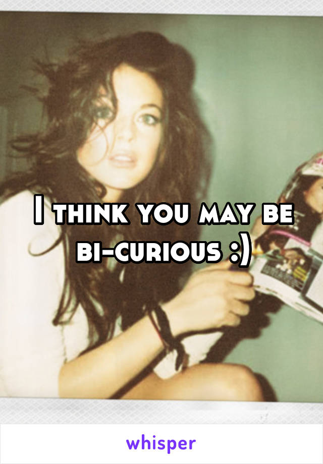 I think you may be bi-curious :)