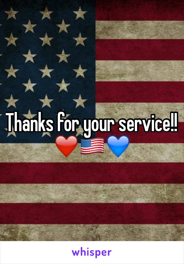 Thanks for your service!! ❤️🇺🇸💙