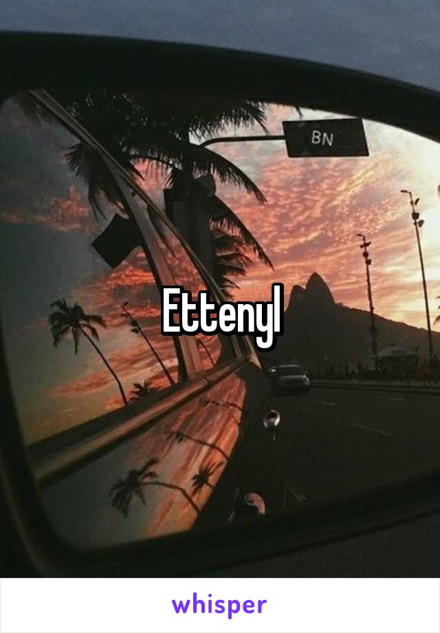 Ettenyl
