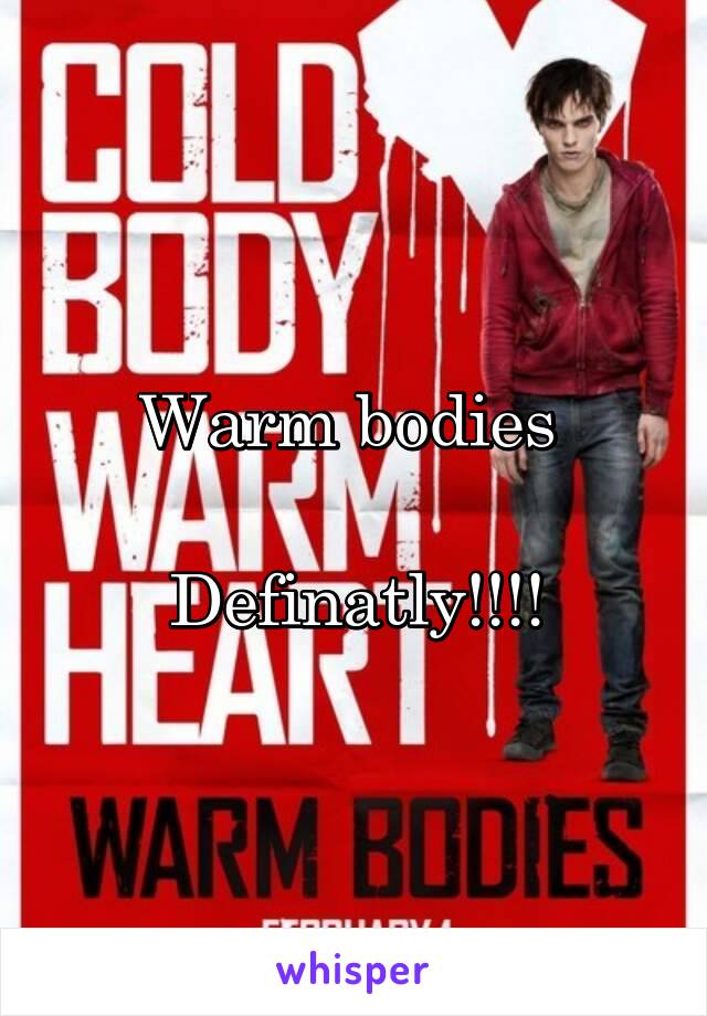 Warm bodies 

Definatly!!!!