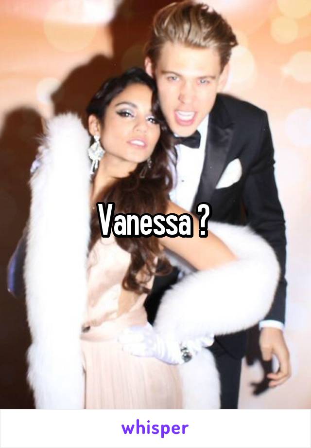 Vanessa ? 