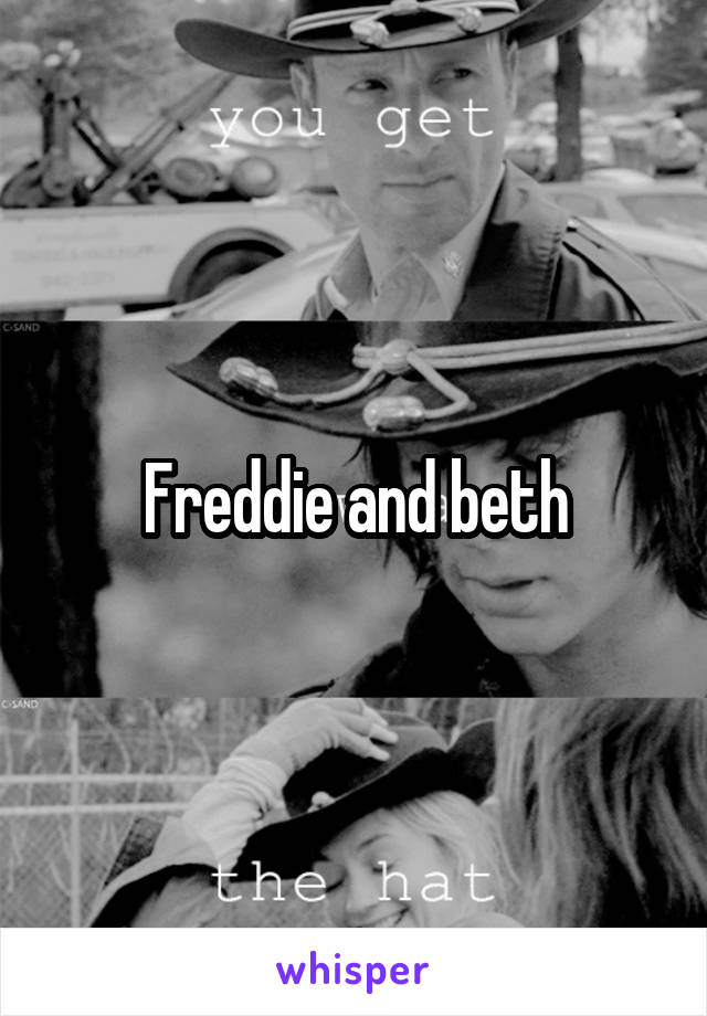 Freddie and beth