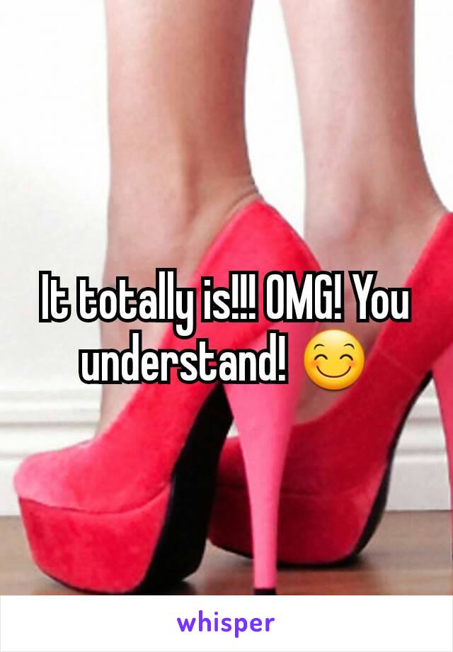 It totally is!!! OMG! You understand! 😊