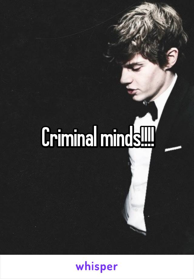 Criminal minds!!!!