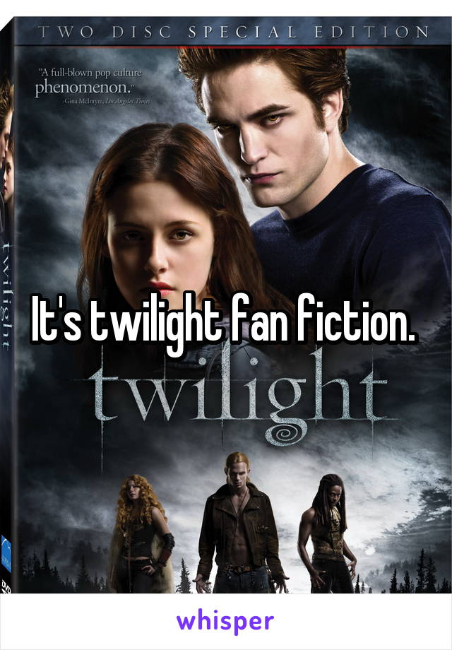 It's twilight fan fiction. 