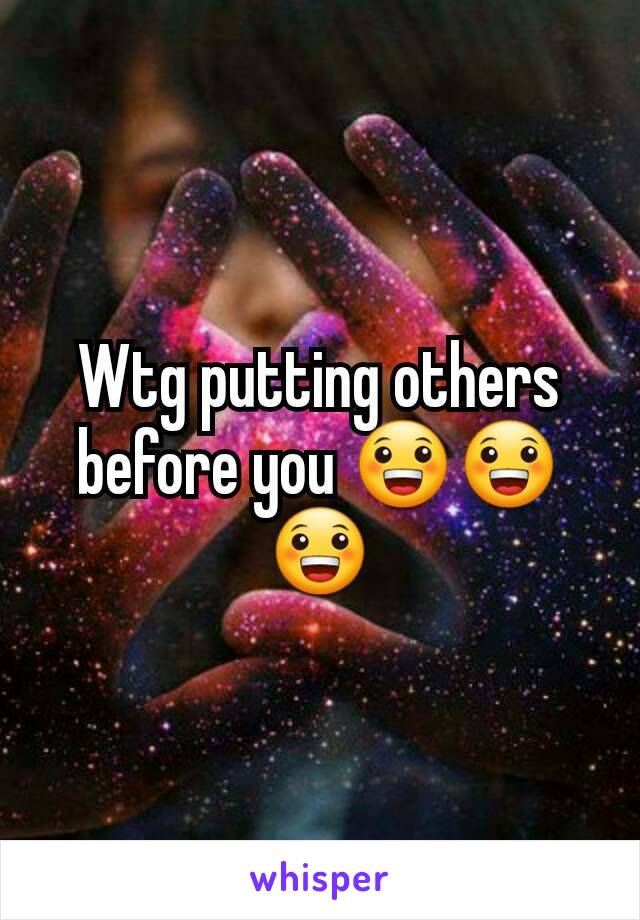 Wtg putting others before you 😀😀😀