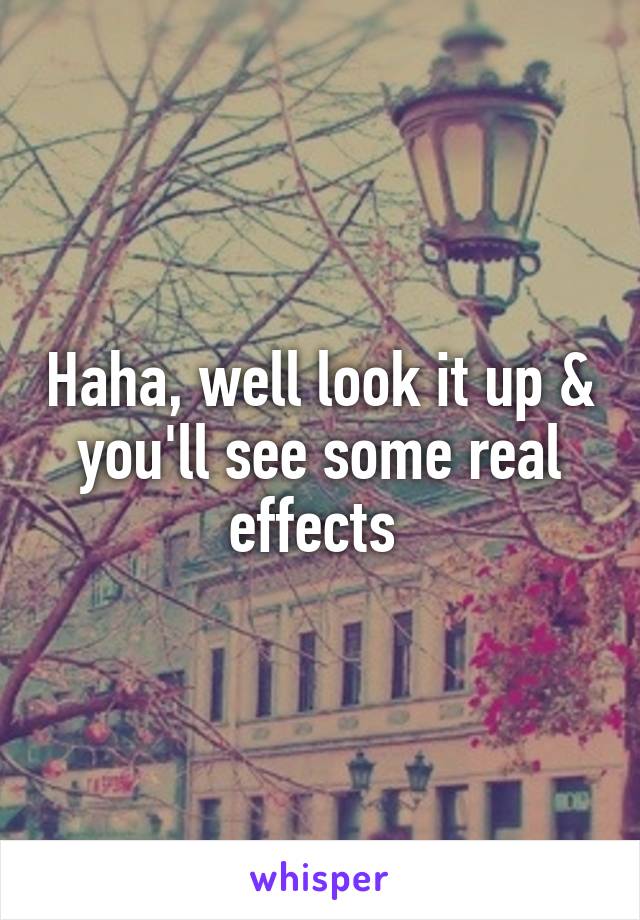 Haha, well look it up & you'll see some real effects 