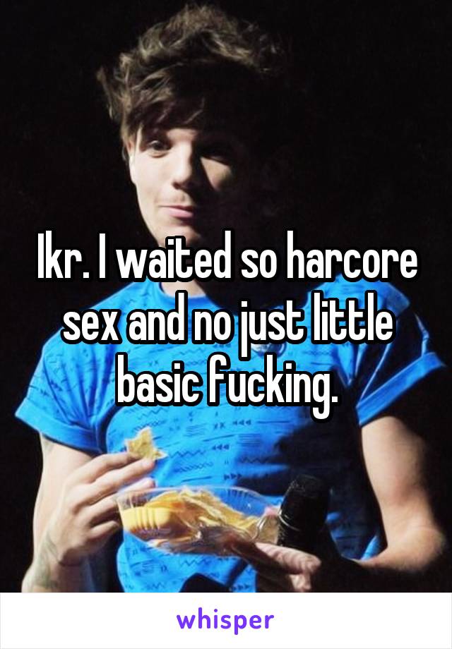 Ikr. I waited so harcore sex and no just little basic fucking.