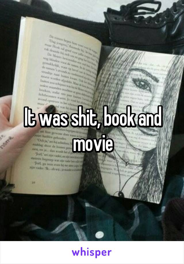 It was shit, book and movie