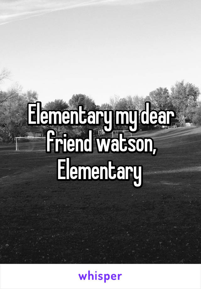 Elementary my dear friend watson, Elementary 