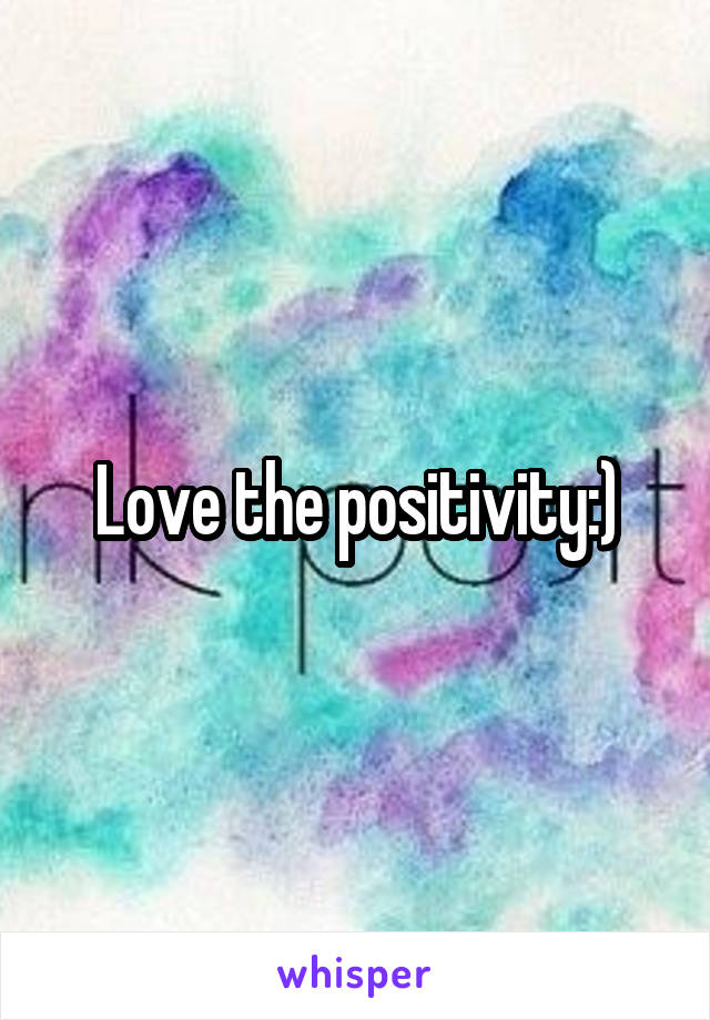 Love the positivity:)