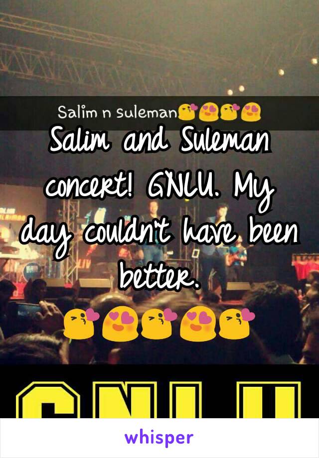 Salim and Suleman concert! GNLU. My day couldn't have been better.
😘😍😘😍😘
