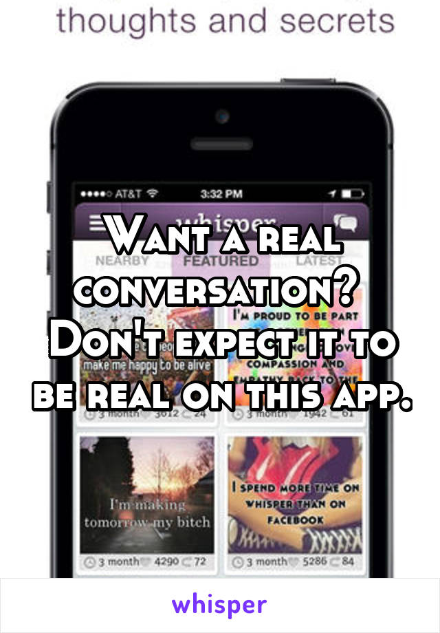 Want a real conversation?  Don't expect it to be real on this app.