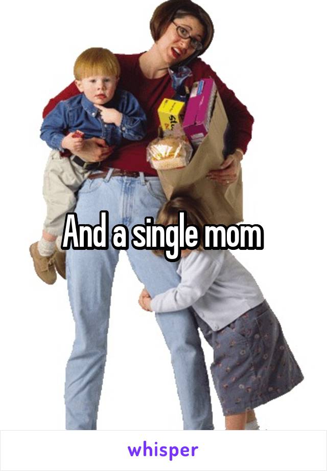 And a single mom 