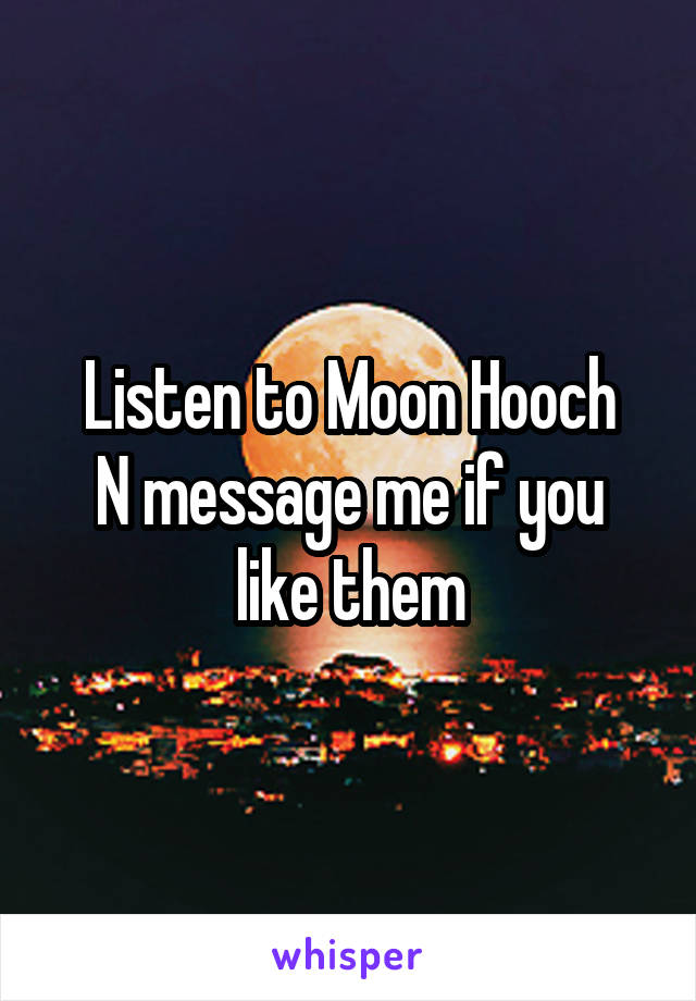 Listen to Moon Hooch
N message me if you like them