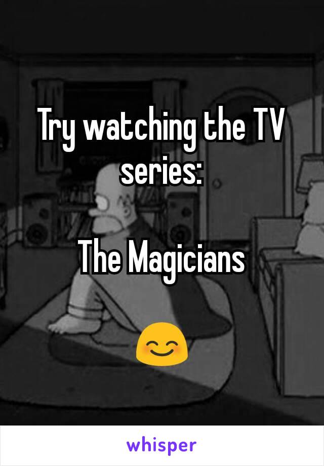 Try watching the TV series:

The Magicians

😊