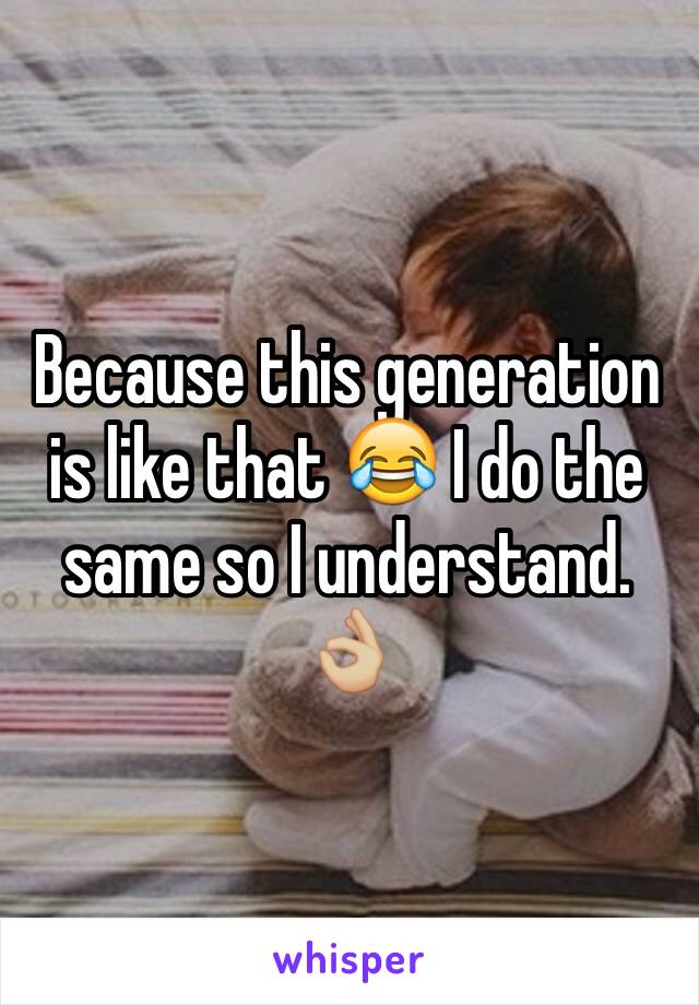 Because this generation is like that 😂 I do the same so I understand. 👌🏼