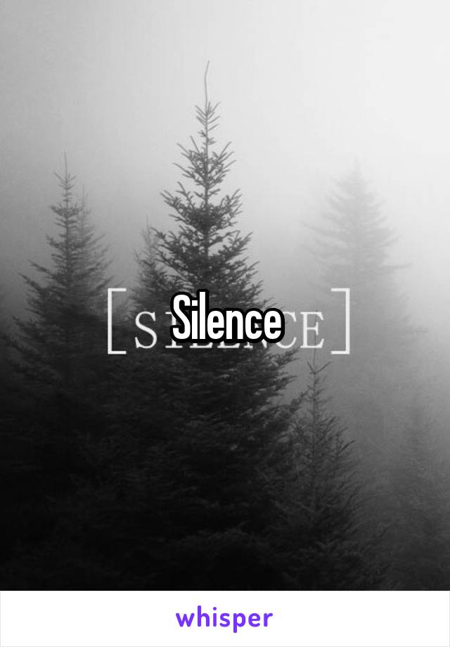 Silence