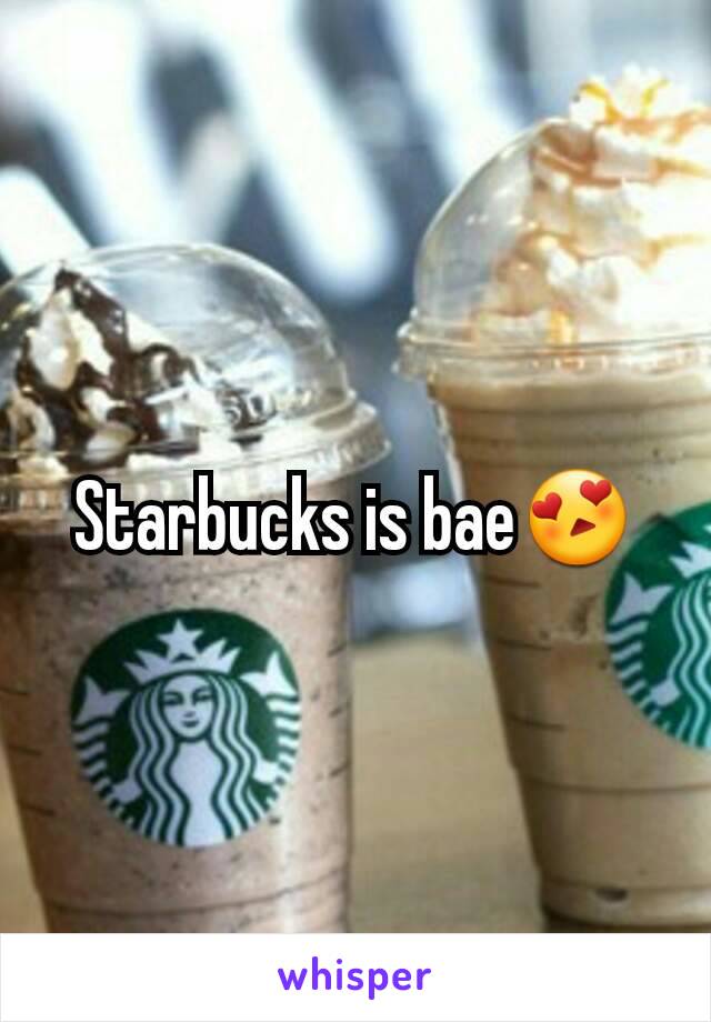 Starbucks is bae😍