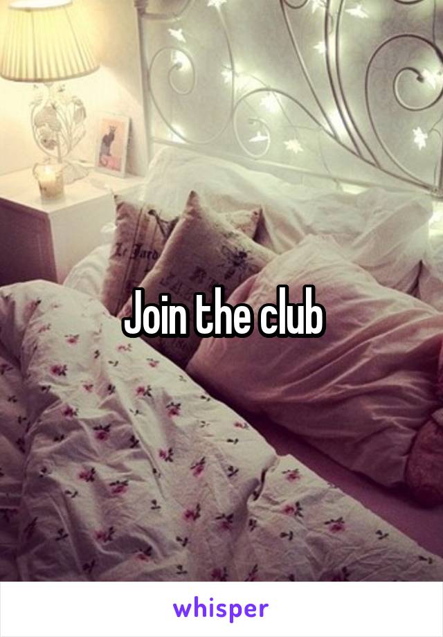 Join the club