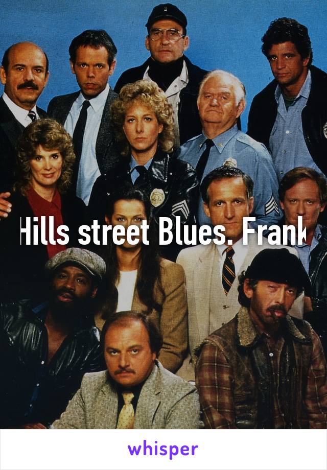 Hills street Blues. Frank