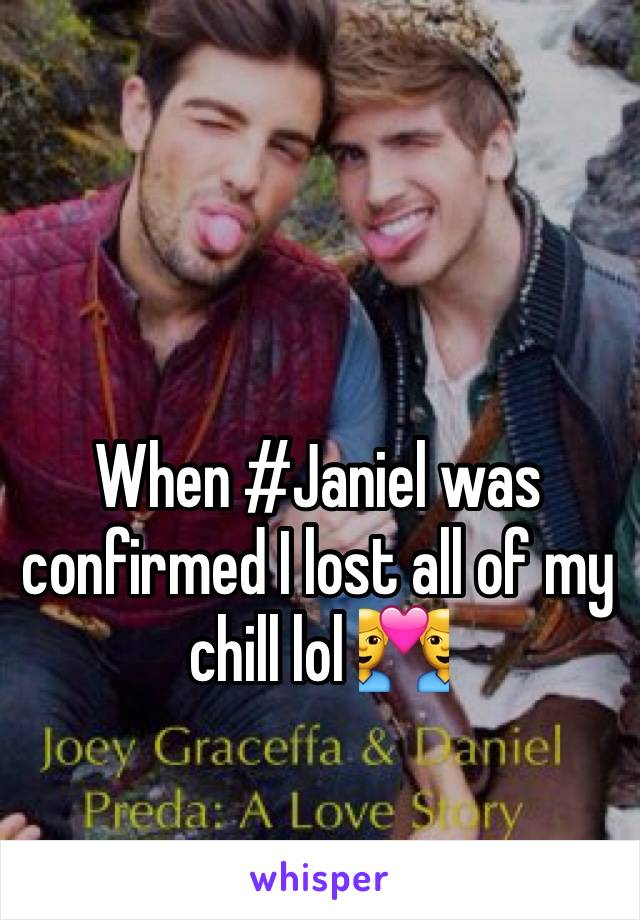 When #Janiel was confirmed I lost all of my chill lol 👨‍❤️‍👨