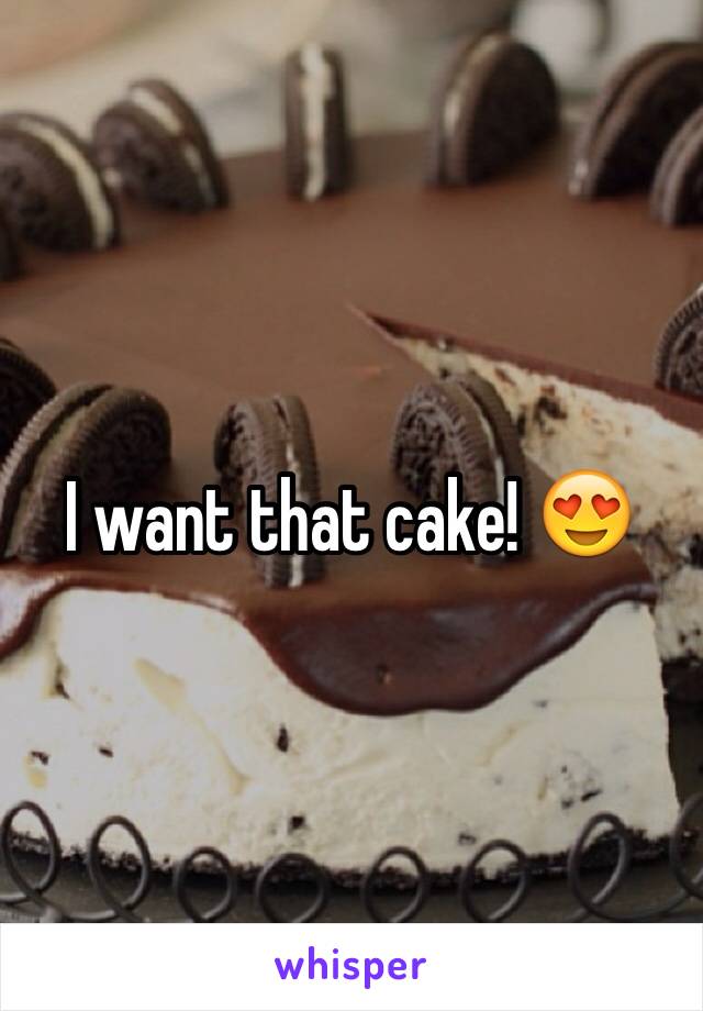 I want that cake! 😍