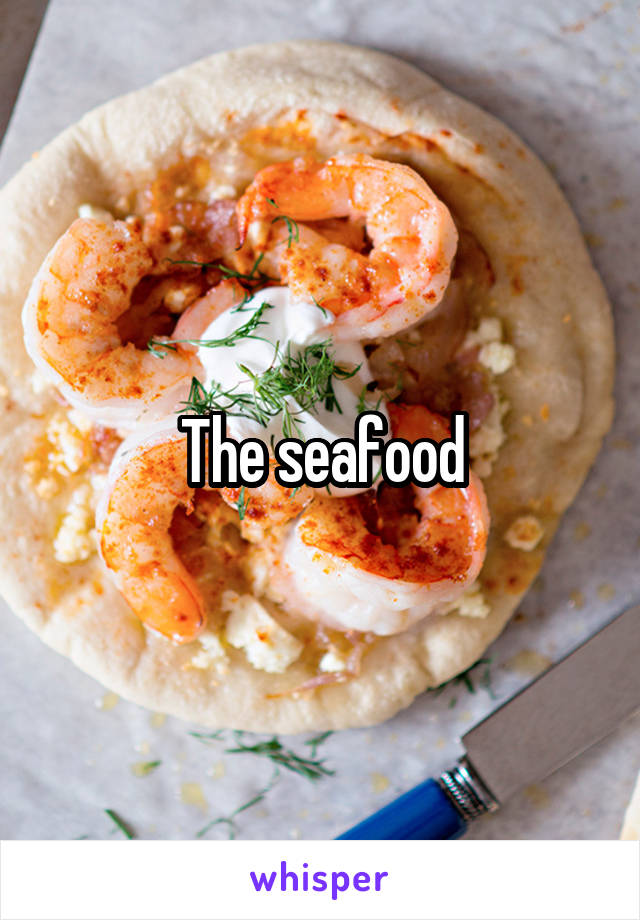 The seafood