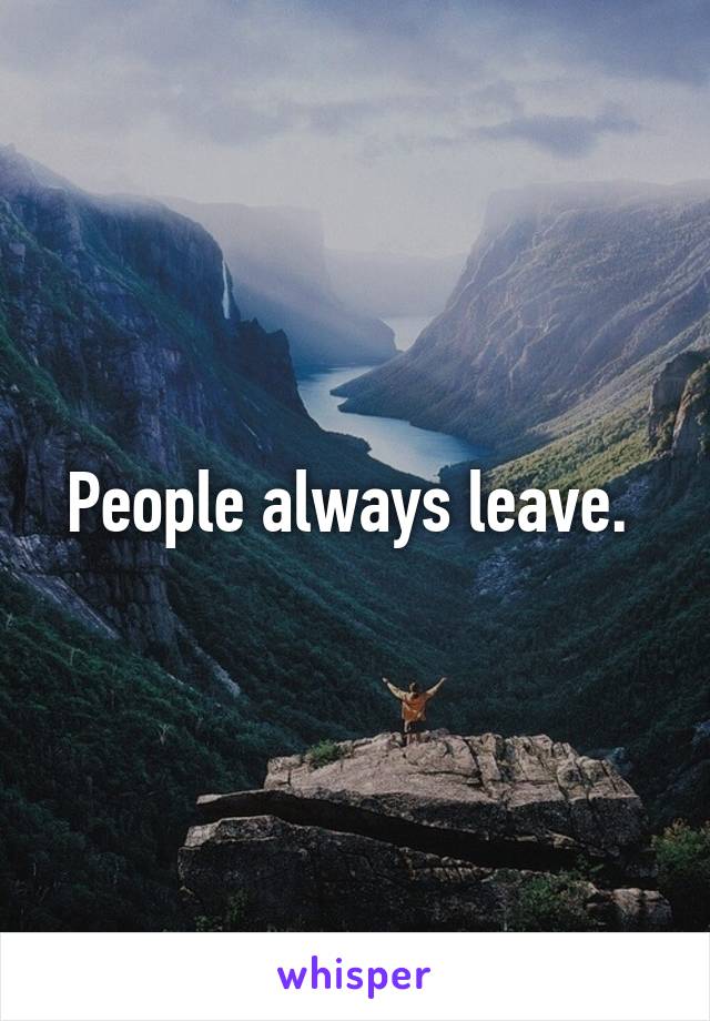 People always leave. 