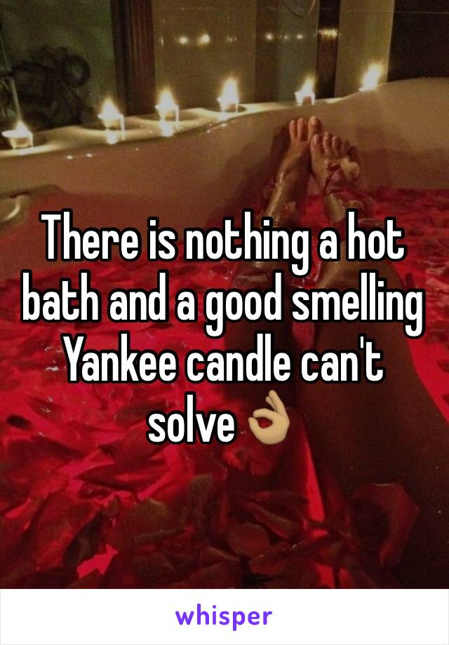 There is nothing a hot bath and a good smelling Yankee candle can't solve👌🏽