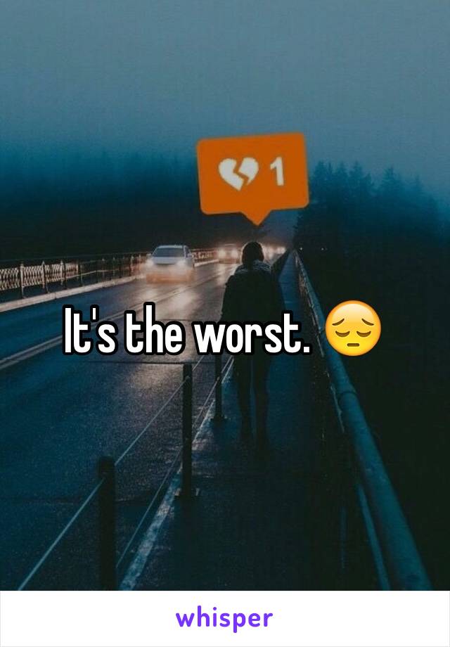 It's the worst. 😔