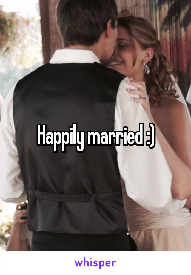 Happily married :)