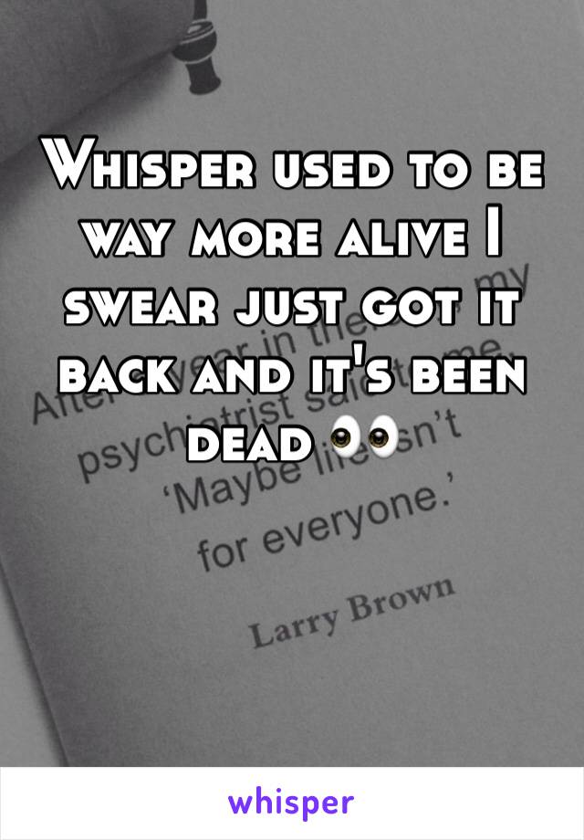 Whisper used to be way more alive I swear just got it back and it's been dead 👀