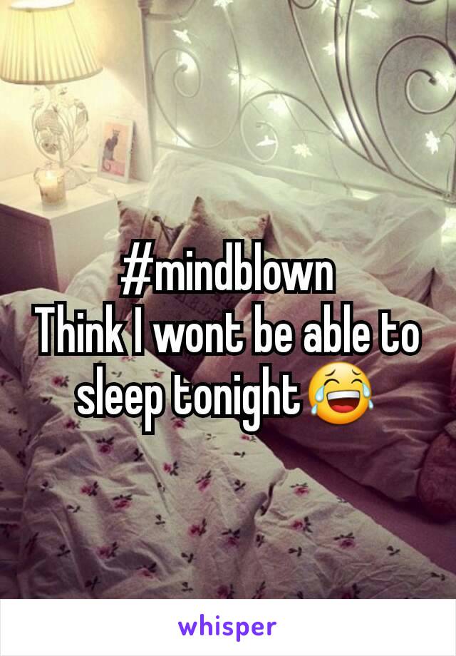 #mindblown
Think I wont be able to sleep tonight😂