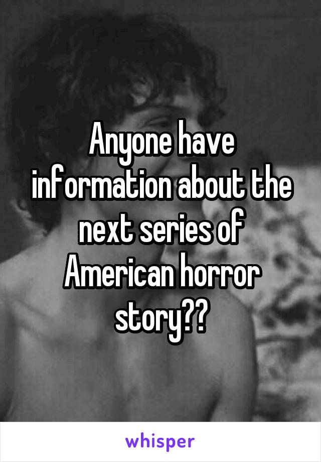 Anyone have information about the next series of American horror story??