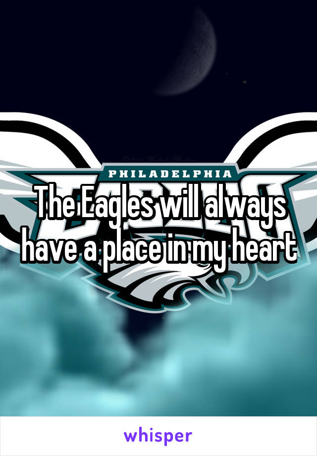 The Eagles will always have a place in my heart