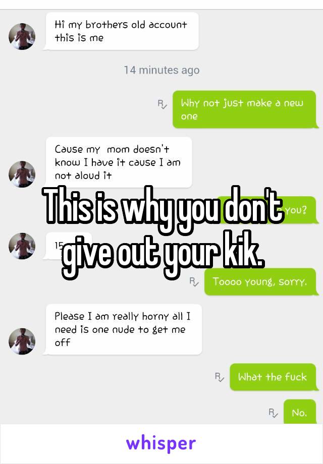 This is why you don't give out your kik.