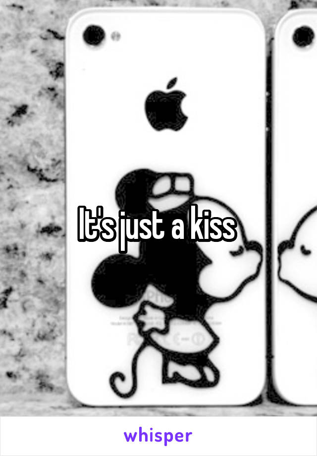 It's just a kiss 