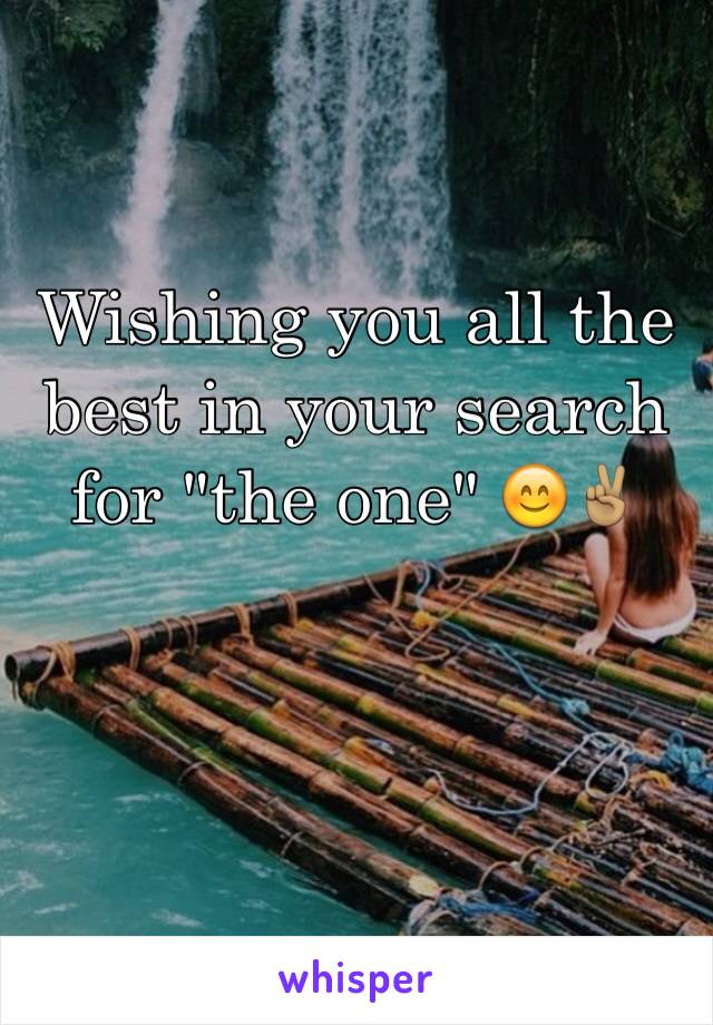 Wishing you all the best in your search for "the one" 😊✌🏽️