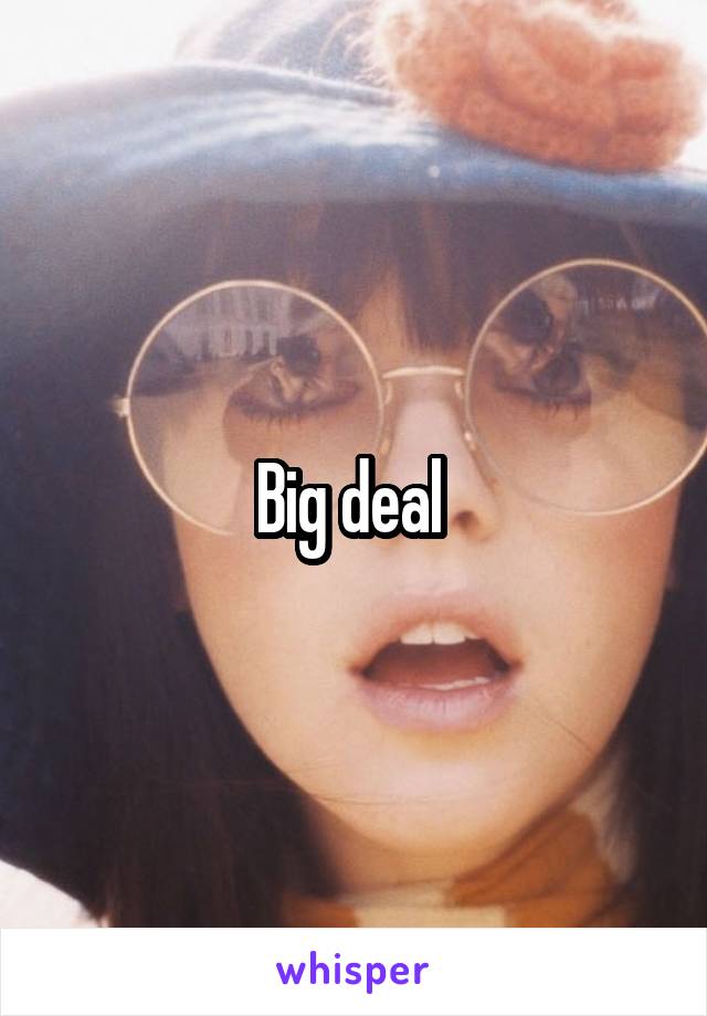 Big deal 