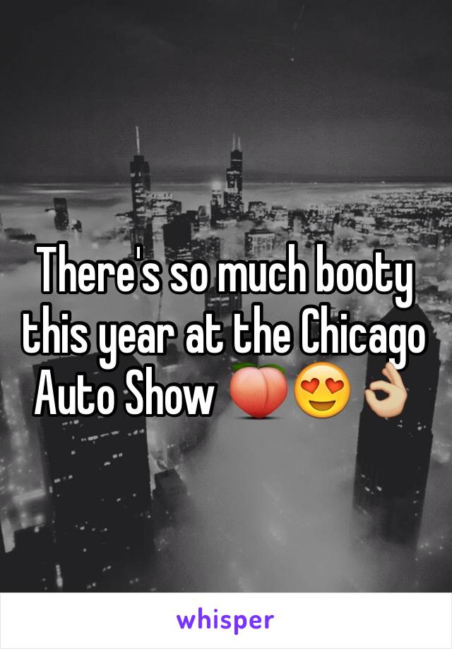 There's so much booty this year at the Chicago Auto Show 🍑😍👌🏼