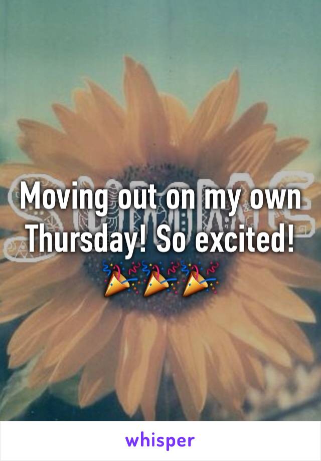 Moving out on my own Thursday! So excited! 🎉🎉🎉