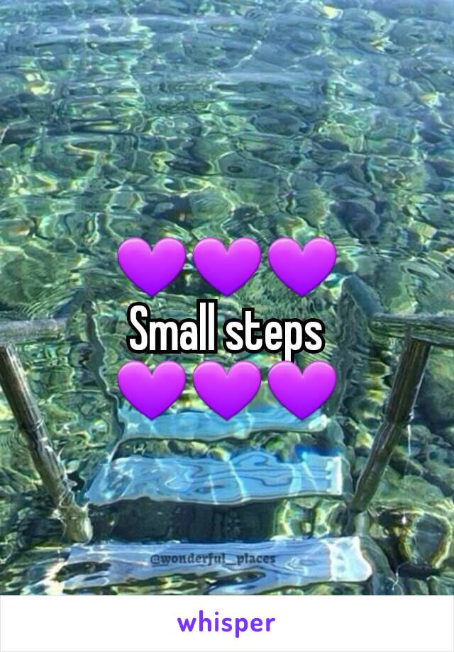 💜💜💜
Small steps
💜💜💜