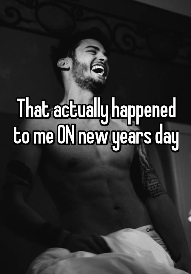 that-actually-happened-to-me-on-new-years-day