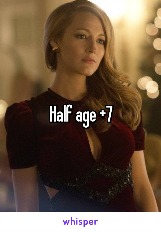 Half age +7