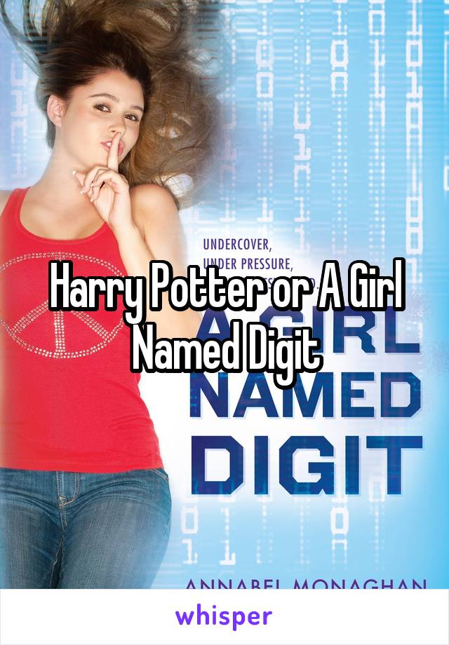 Harry Potter or A Girl Named Digit